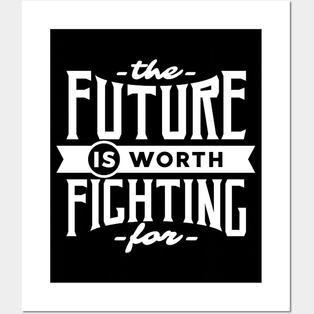 The Future Is Worth Fighting Art Wall Art by Usea Studio